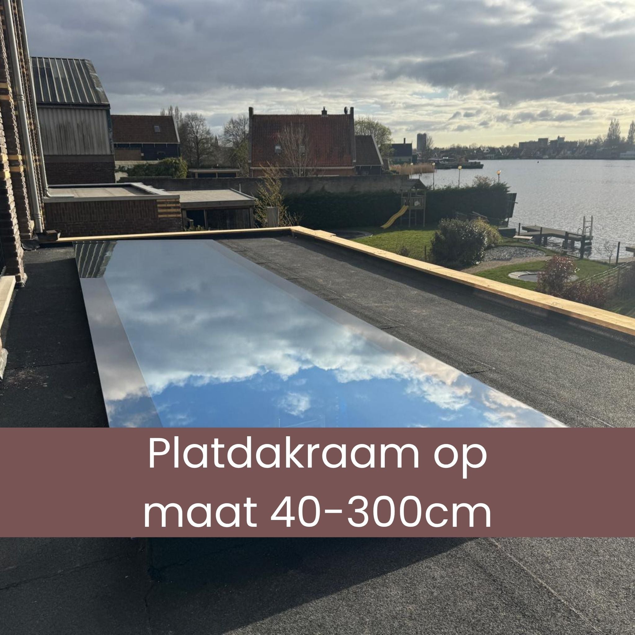 Platdakraam op maat 40-300cm - Normale maat, Driedubbel glas, U-waarde: 0,9 W/m²K