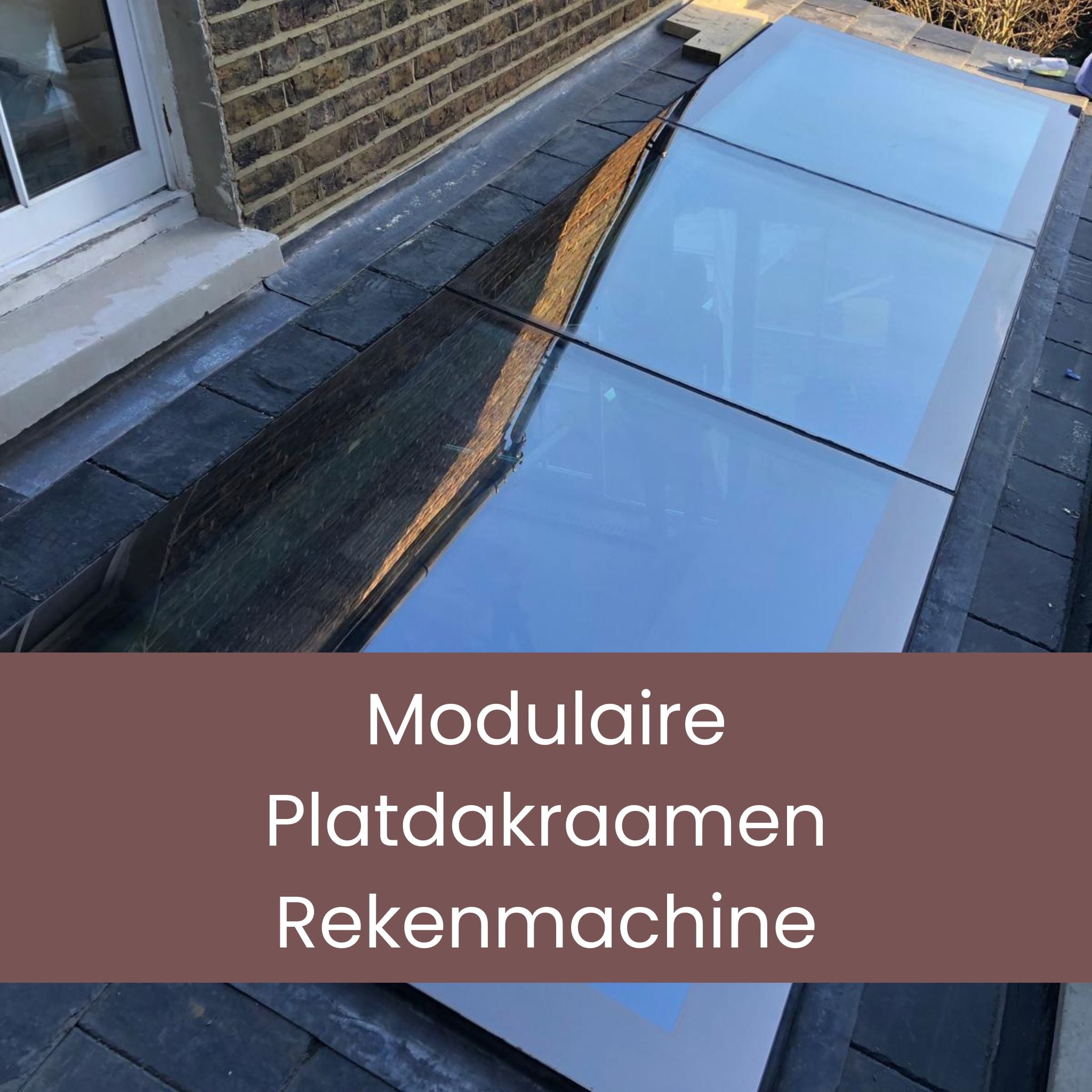 Modulaire Platdakraam op maat –  Frameless Modulaire Platdakraam