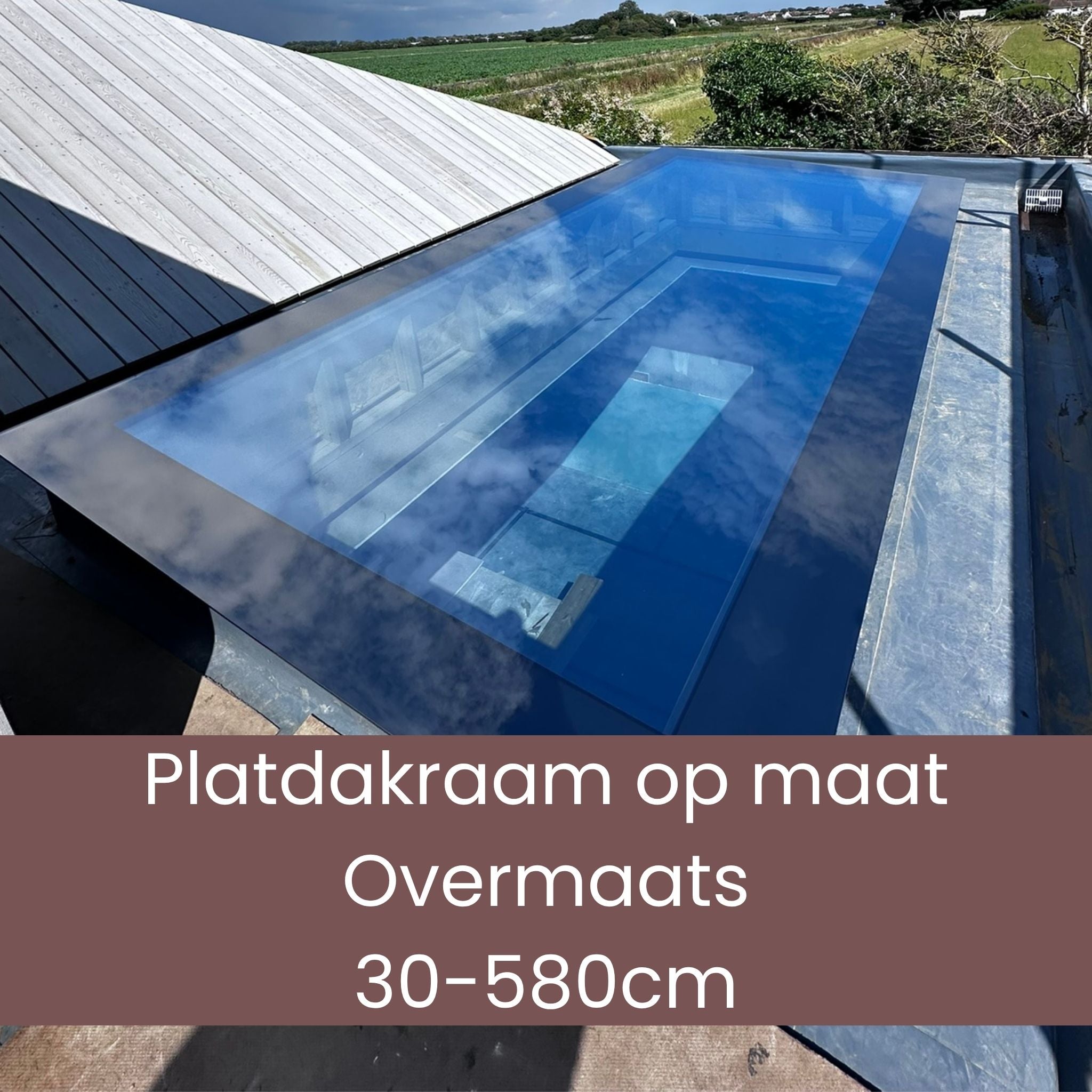 Platdakraam op maat 30-580cm – Overmaats, Driedubbel glas, U-waarde: 0,9 W/m²K